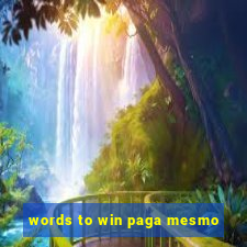 words to win paga mesmo